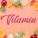 Vitamin Là Gì Có Tác Dụng Gì Và Có ở đâu